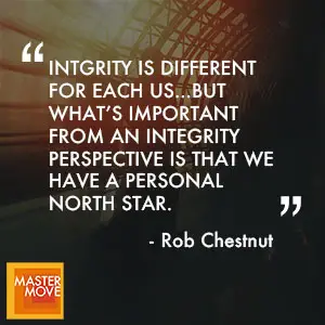 Quote from Rob Chesnut on ethical leadership and corporate integrity.
