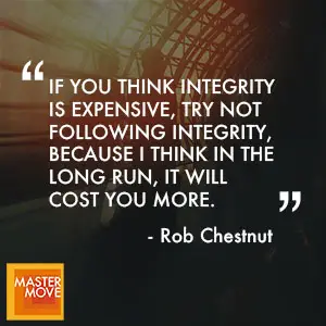 Quote from Rob Chesnut on ethical leadership and corporate integrity.